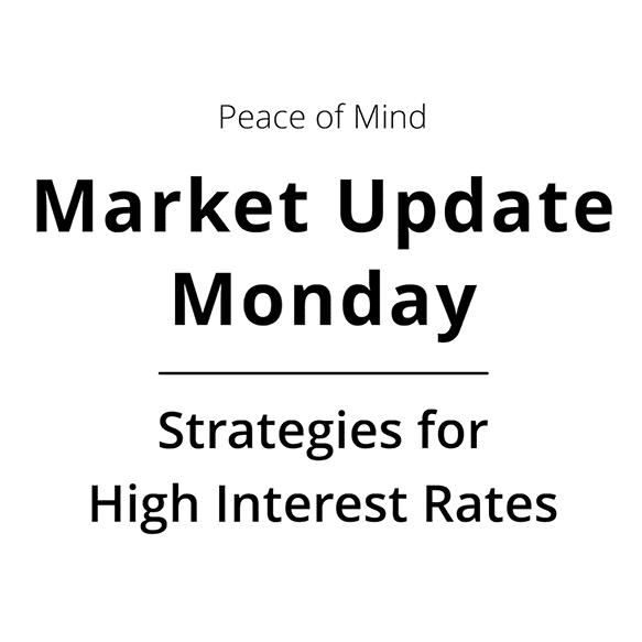001 Market Update Monday 9 - Strategies for High Interest Rates