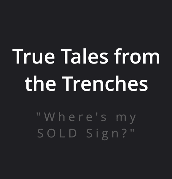 003 True Tales from the Trenches Tuesday 07 - Where's my Sold Sign