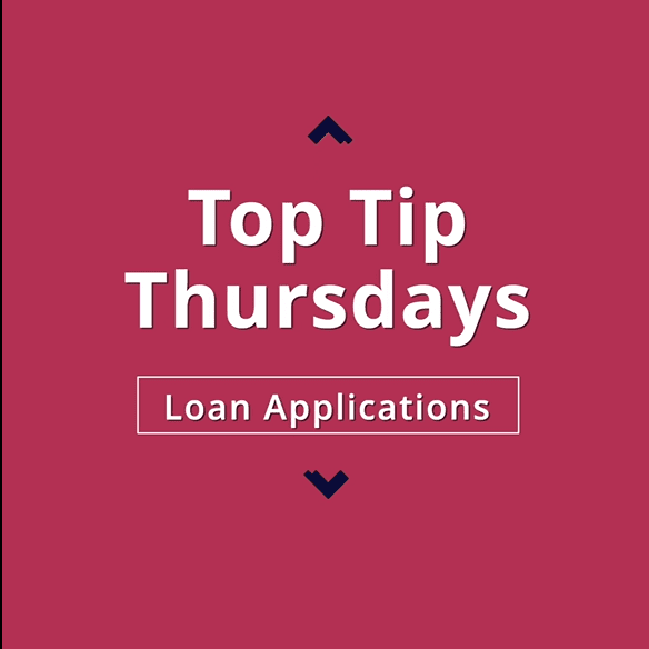 004 Top Tip Thursdays 6 - Loan Applications