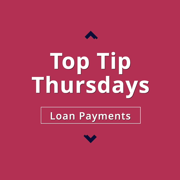 004 Top Tip Thursdays 7 - Loan Payments