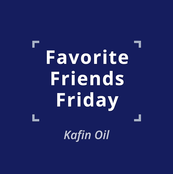 005 Favorite Friends Friday 6 - Kafin Oil