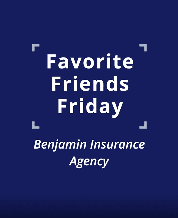 005 Favorite Friends Friday 13 - Benjamin Isnurance Agency