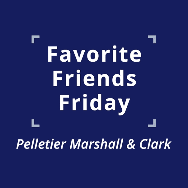 005 Favotite Friends Friday 10 - Pelletier Marshall &amp; Clark
