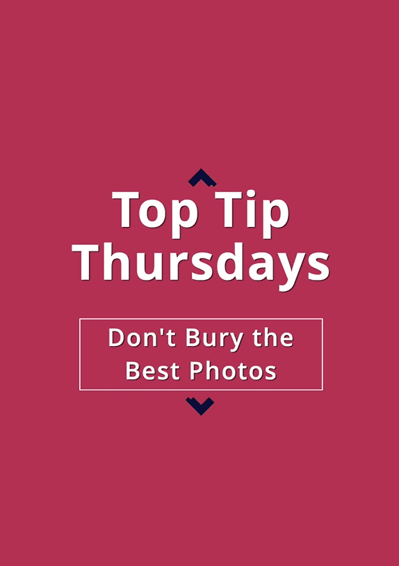 004 Top Tip Thursdays 19 - Don't Bury the Best Photos