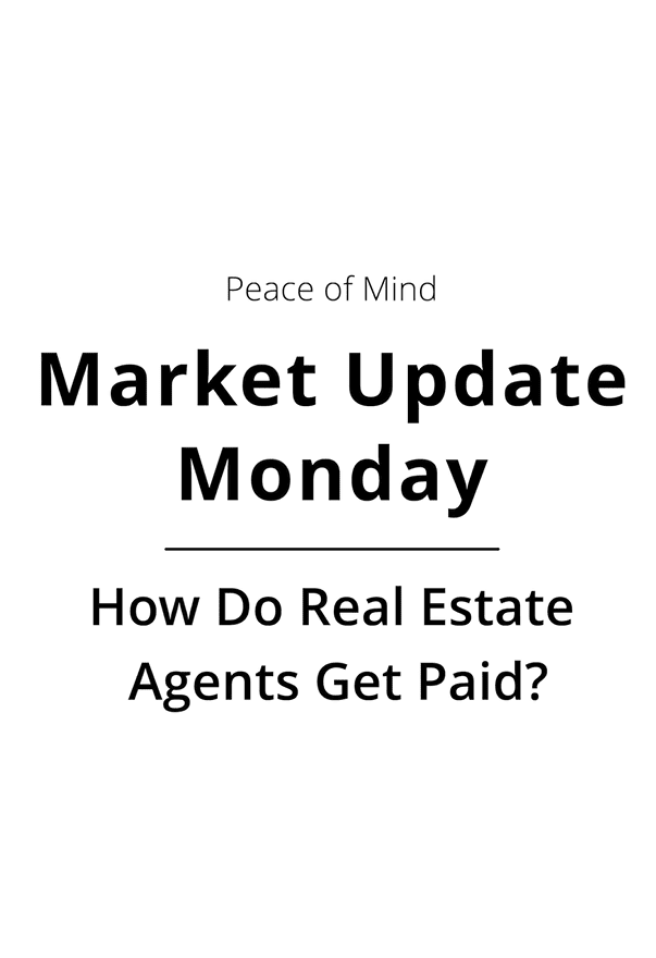 001 Market Update Monday 23 - How Do Agents Get Paid