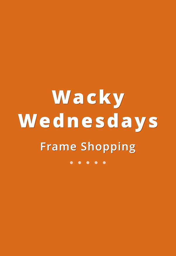 003 Wacky Wednesdays 24 - Frame Shopping