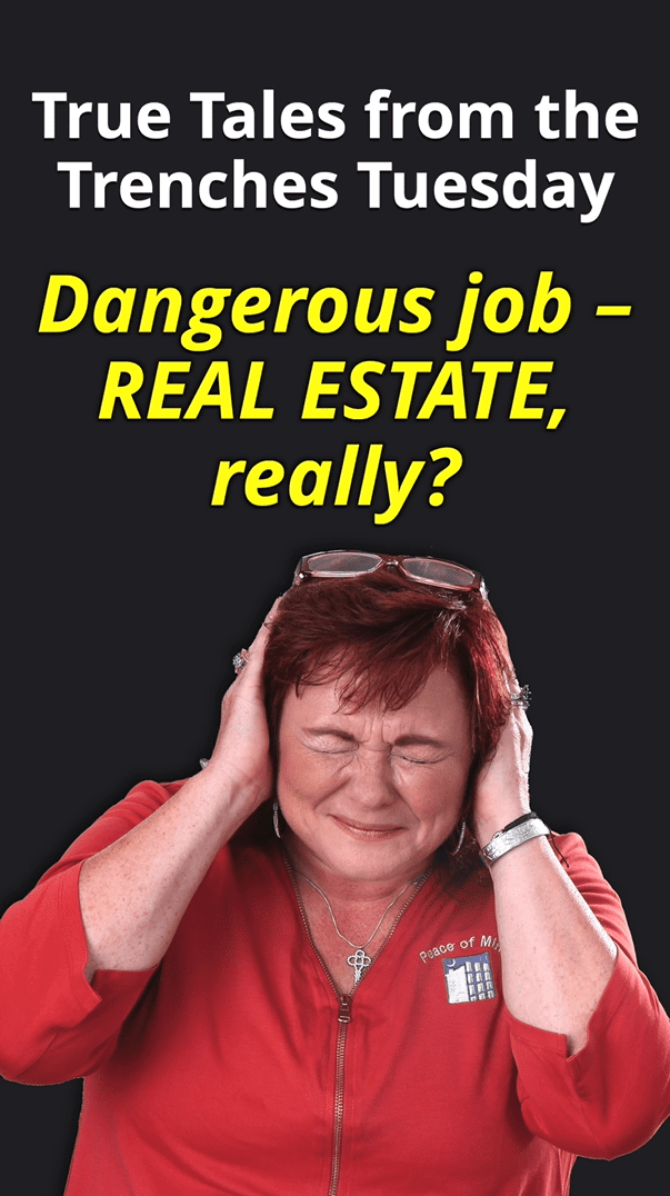 002 True Tales from the Trenches 28 - Dangerous Job - Real Estate Really