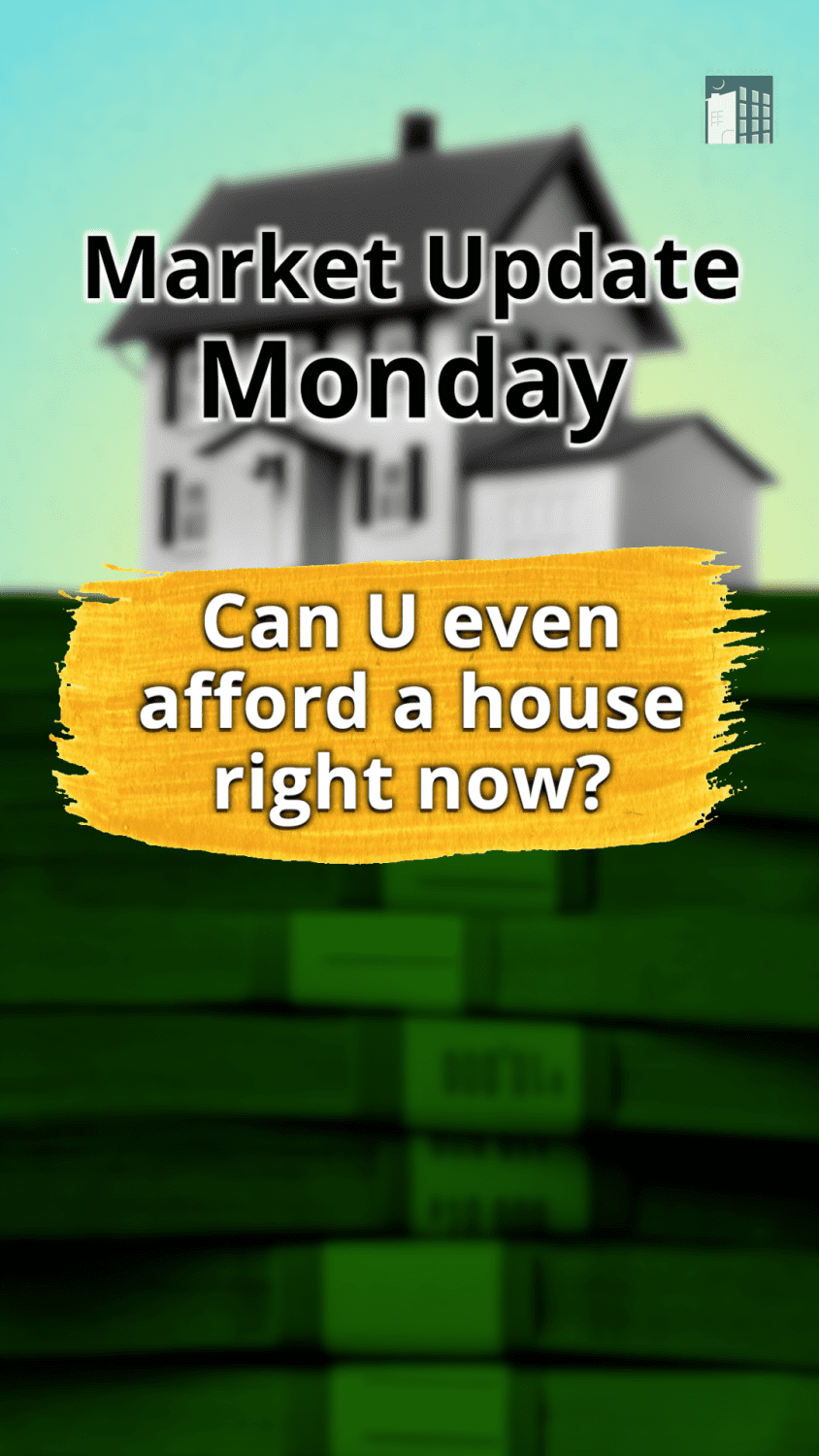 01 Market Update Monday 59 - Can you even afford a house right now